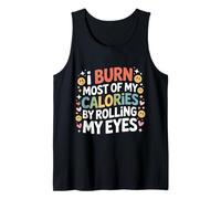 I Burn Most of My Calories by Rolling My Eyes - Débardeur