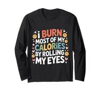 I Burn Most of My Calories by Rolling My Eyes - Manche Longue
