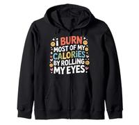 I Burn Most of My Calories by Rolling My Eyes - Sweat à Capuche
