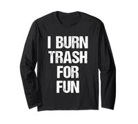 I Burn Trash for Fun - Funny Saying Trailer Park Redneck Manche Longue