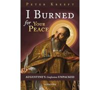 I Burned for Your Peace: Augustine's Confessions Unpacked