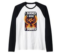 I Burned I Rose I Soared Phoenix Rising Ashes Fire Bird Cool Manche Raglan