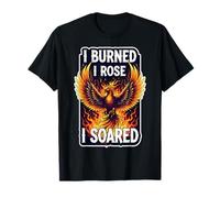 I Burned I Rose I Soared Phoenix Rising Ashes Fire Bird Cool T-Shirt