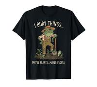 I Bury Things Maybe Plants Maybe People Funny Frog Gardener T-Shirt