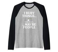 I Bury Things Maybe Plants Maybe People Funny Frog Manche Raglan