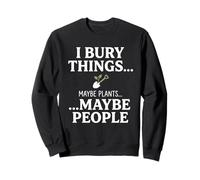 I Bury Things Maybe Plants Maybe People Funny Frog Sweatshirt