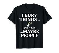 I Bury Things Maybe Plants Maybe People Funny Frog T-Shirt
