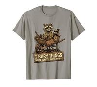 I Bury Things Maybe Plants Maybe People Garden Raton Laveur T-Shirt