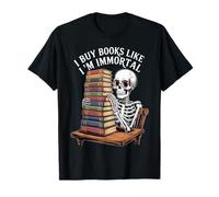 I Buy Books Forever Quote for Bibliophile Mood T-Shirt