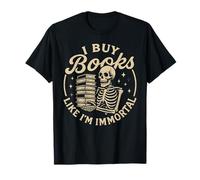 I Buy Books Like I'm Immortal Creepy Reading Bookworm T-Shirt