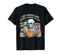 I Buy Books Like There's a Sequel to Life Funny Reading T-Shirt