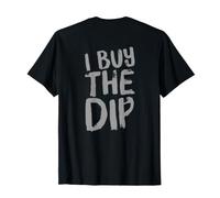 I Buy The Dip Funny Text Messages Funny Humour Citations T-Shirt