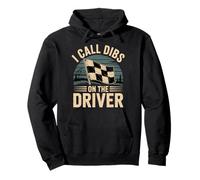 I Call Dibs on The Driver Race Admiration Humor ||- Sweat à Capuche