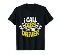 I Call Dibs on The Driver Race Admiration Humor ||- T-Shirt