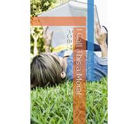 I Call This A Moral Poem