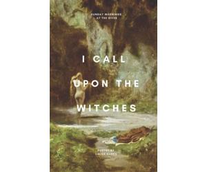 I Call Upon the Witches: a poetry collection by Chloe Hanks