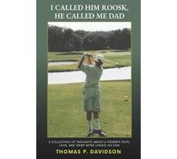 I Called Him Roosk, He Called Me Dad: A collection of thoughts about a father's faith, love, and grief after losing his son