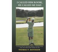 I Called Him Roosk, He Called Me Dad: A collection of thoughts about a father's faith, love, and grief after losing his son
