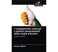 I cambiamenti culturali e politici postcoloniali della Costa dAvorio - Kemal Yildirim - KS OmniScriptum Publishing - Livre en Anglais Kemal YildirimKemal Yildirim (Auteur)