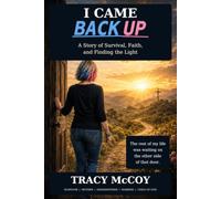 I Came Back Up: A Story of Survival, Faith, and Finding the Light