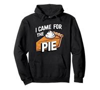 I Came for The Pie Funny Pumpkin Pie Day, Thanksgiving Sweat à Capuche