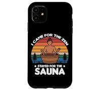 I Came for The Zen Stayed for The Sauna Coque pour iPhone 11