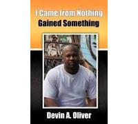 I Came From Nothing, Gained Something