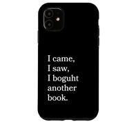 I Came I Saw I Bough Another Book a Funny Reading Coque pour iPhone 11