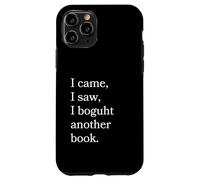 I Came I Saw I Bough Another Book a Funny Reading Coque pour iPhone 11 Pro