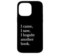 I Came I Saw I Bough Another Book a Funny Reading Coque pour iPhone 14 Pro Max