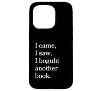 I Came I Saw I Bough Another Book a Funny Reading Coque pour iPhone 15 Pro