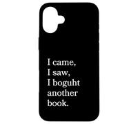 I Came I Saw I Bough Another Book a Funny Reading Coque pour iPhone 16 Plus