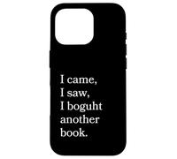 I Came I Saw I Bough Another Book a Funny Reading Coque pour iPhone 16 Pro