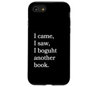 I Came I Saw I Bough Another Book a Funny Reading Coque pour iPhone SE (2020) / 7/8