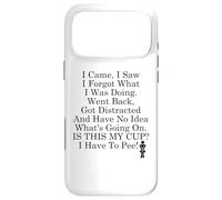 I Came I Saw I Forgot What I Was Doing I Came I Saw I Forgot Coque pour iPhone 17 Pro Max