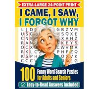 I Came, I Saw, I Forgot Why: Extra-Large 24-Point Print Funny Word Search Puzzles for Adults & Seniors