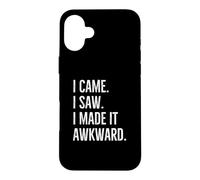 I Came I Saw I Made It Awkward Drôle Introverti Dire Humour Coque pour iPhone 16 Plus