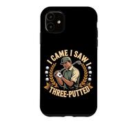 I Came I Saw I Three Putted Coque pour iPhone 11