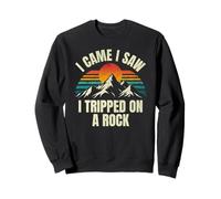 I Came I Saw I Tripped on A Rock - Camping Randonnée Aventure Sweatshirt