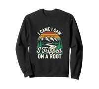 I Came I Saw I Tripped On A Root Hiking Trail Hobby |- Sweatshirt