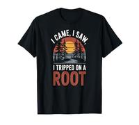 I Came, I Saw, I Tripped on A Root T-Shirt