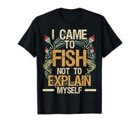 I Came to Fish Fishing Pêcheur pêcheur Chasseur de Poissons T-Shirt