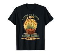 I Came to Knead and Feed German Bakery Creed T-Shirt