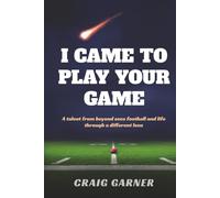 I CAME TO PLAY YOUR GAME: A Talent from Beyond Sees Football and Life Through a Different Lens