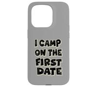 I Camp on The First Date - Design Amusant de randonnée et d'aventure Coque pour iPhone 15 Pro
