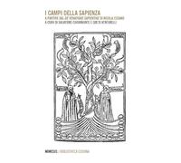 I campi della sapienza. A partire dal «De venatione sapientiae» di Nicola Cusano. Ediz. multilingue