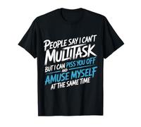I Can Annoy You and Amuse Myself Simultaneously - T-Shirt
