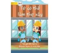 I Can Be A Builder - T¿ Có Th¿ Làm Th¿ Xây