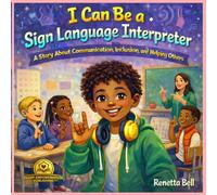 I Can Be a Sign Language Interpreter: A Story About Communication, Inclusion, and Helping Others