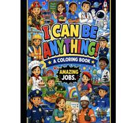 I CAN BE ANYTHING!: A COLORING BOOK